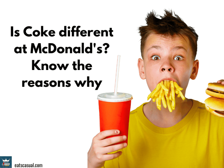 Is Coke different at McDonald’s? | Know The Reasons Why