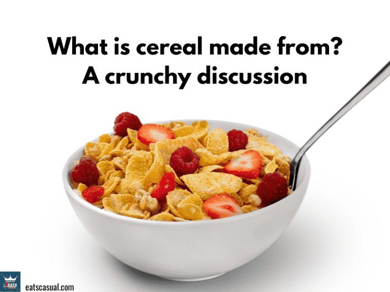 What is cereal made from? A crunchy discussion