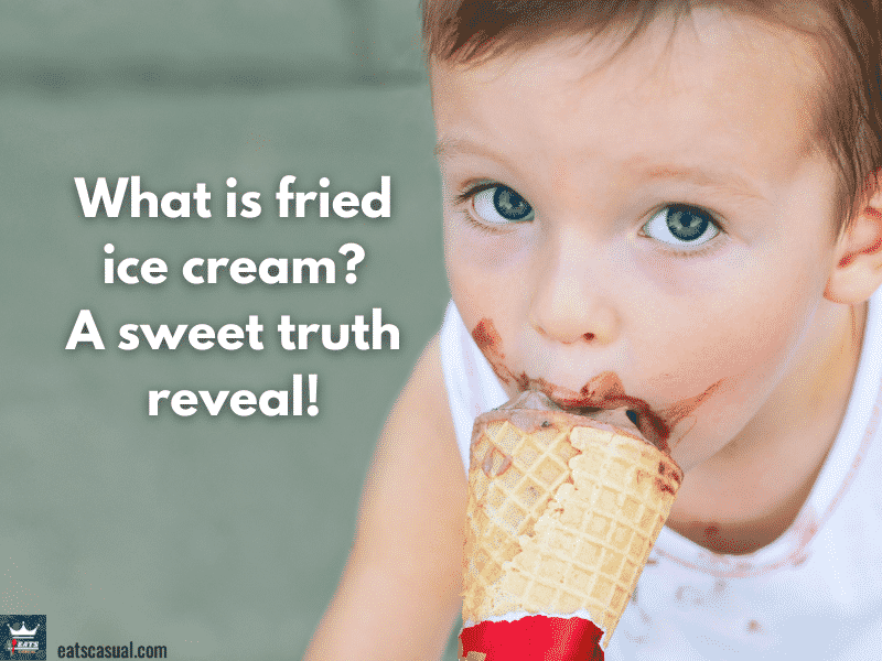 What is fried ice cream? A sweet truth reveal!